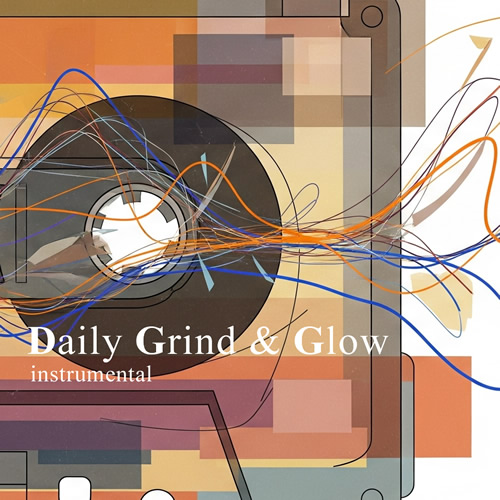 オリジナル曲『Daily Grind & Glow』